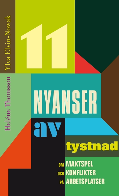 11 nyanser av tystnad : om maktspel och konflikter på arbetsplatsen; Ylva Elvin-Nowak, Heléne Thomsson; 2010