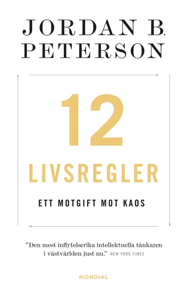 12 livsregler : ett motgift mot kaos; Jordan B. Peterson; 2020