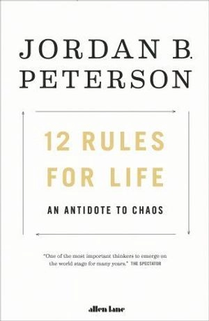 12 Rules for Life; Jordan B. Peterson; 2018