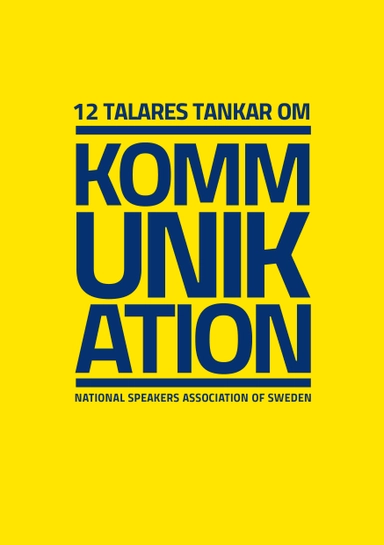 12 talares tankar om kommunikation; Anna Almberg, Antoni Lacinai, Anna Bellman, David Phillips, Inger Hansson, Johan Appel, Lena Skogholm, Johan Dahl, My Gross, Jon Forssell, Sofia Karlsson, Patrik Nordkvist; 2018