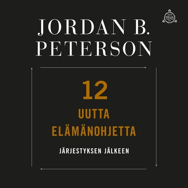 12 uutta elämänohjetta; Jordan B. Peterson; 2021