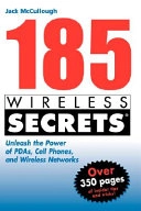 185 Wireless Secrets: Unleash the Power of PDAs, Cell Phones and Wireless N; Jack McCullough; 2004