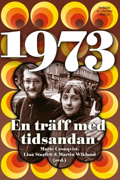 1973: En träff med tidsandan; Marie Cronqvist, Lina Sturfelt, Martin Wiklund; 2015