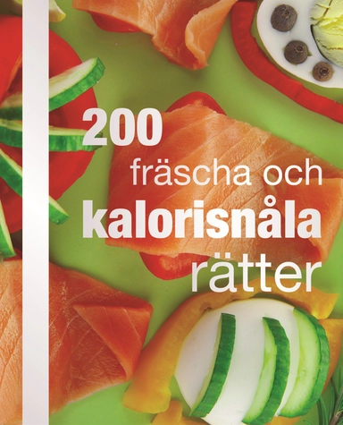 200 fräscha och kalorisnåla rätter; Evastina Törnqvist, Elizabeth VanderPloeg; 2011