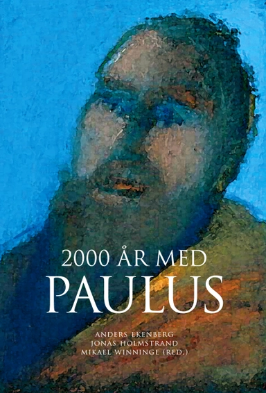 2000 år med Paulus; Samuel Byrskog, Anders Ekenberg, Tord Fornberg, Anders Gerdmar, Bengt Holmberg, Jonas Holmstrand, Lena Roos, James Starr, Hanna Stenström, Mikael Sundkvist, Mikael Tellbe, Cecilia Wassén, Mikael Winninge, Christer Åsberg; 2013