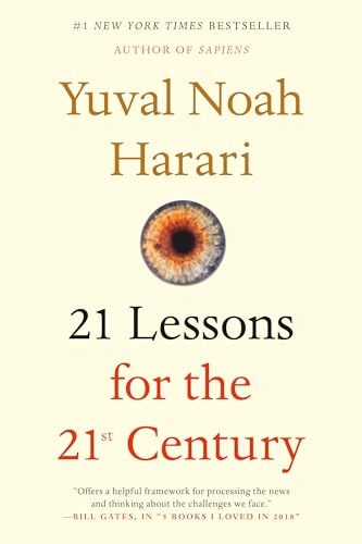 21 Lessons for the 21st Century; Yuval Noah Harari; 2019