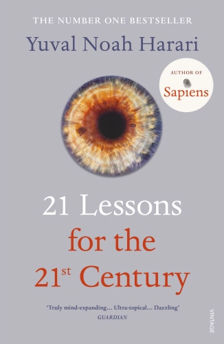 21 Lessons for the 21st Century; Yuval Noah Harari; 2019