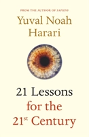 21 Lessons for the 21st Century; Yuval Noah Harari; 2018