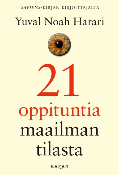 21 oppituntia maailman tilasta; Yuval Noah Harari; 2018