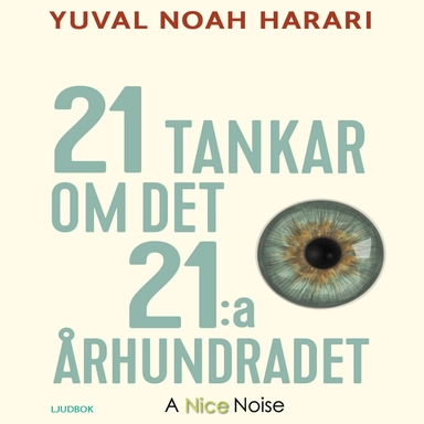 21 tankar om det 21:a århundradet; Yuval Noah Harari; 2019