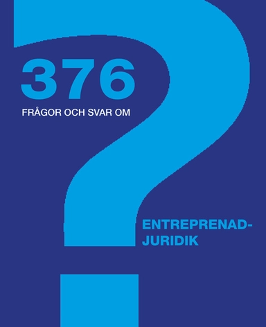 376 frågor och svar om entreprenadjuridik; Svensk byggtjänst; 2024