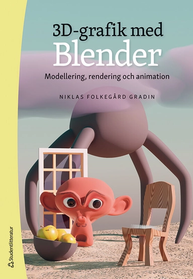 3D-grafik med Blender : modellering, rendering och animation; Niklas Folkegård Gradin; 2024