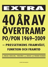 40 år av övertramp PO/PON 1969-2009 : kpressetikens framväxt, funktion och framtid; Torbjörn von Krogh, Mikael Bergling, Fredrik Nejman; 2009