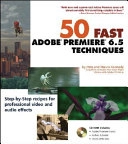 50 Fast Adobe Premiere 6.5 Techniques; Pete Kennedy, Maura Kennedy; 2003