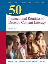 50 Instructional Routines to Develop Content Literacy; Douglas Fisher; 2014