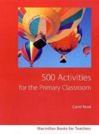 500 Activities for the Primary Classroom; Carol Read; 2007