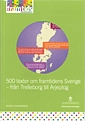 500 texter om framtidens Sverige : från Trelleborg till Arjeplog : Underlagsrapport 12 till Framtidskommissionen; Maria Kvarnbäck; 2013