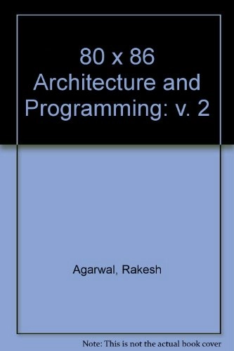 80x86 Architecture & Programming; Rakesh K. Agarwal; 1991