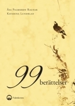 99 berättelser; Katarina Lundblad, Åsa Palmkron Ragnar; 2009