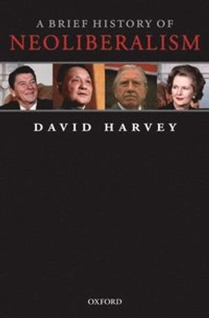 A brief history of neoliberalism; David Harvey; 2005