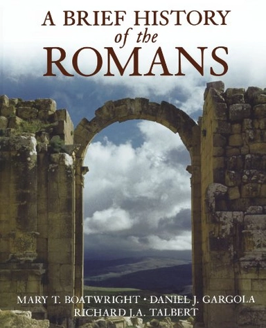 A brief history of the Romans; Mary Taliaferro Boatwright; 2006