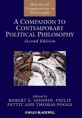 A Companion to Contemporary Political Philosophy, 1 Volume; Robert E. Goodin, Philip Pettit, Thomas W. Pogge; 2012