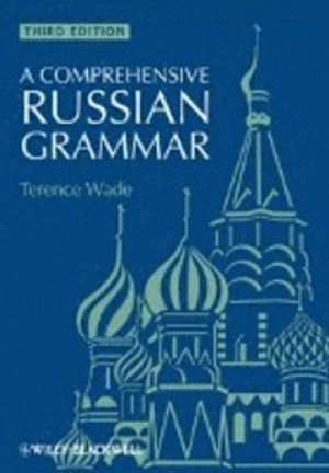 A Comprehensive Russian Grammar; Terence Wade, Revised by: David Gillespie; 2010