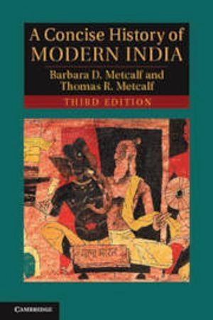 A concise history of modern India; Barbara Daly Metcalf; 2012