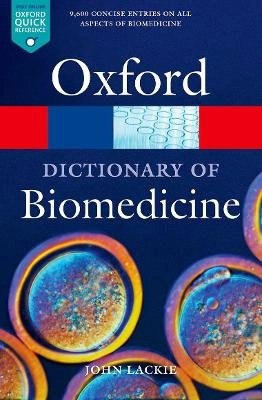 A dictionary of biomedicine; J. M. Lackie; 2010