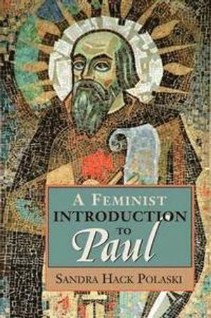 A Feminist Introduction to Paul; Sandra Hack Polaski; 2005