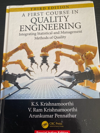 A first course in Quality Engineering, Integrating Statistical and Management Methods of Quality; Krishnamoorthi, K.S.; 2019