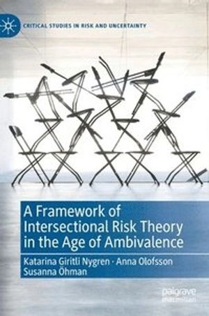 A framework of intersectional risk theory in the age of ambivalence; Katarina Giritli Nygren; 2020