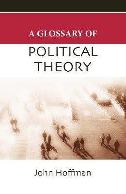 A glossary of political theory; John Hoffman; 2007