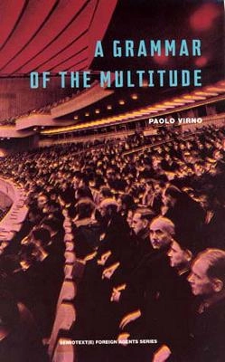 A Grammar of the Multitude; Paolo Virno; 2004