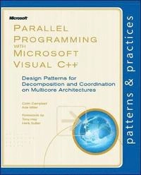 A Guide to Parallel Programming with Visual C++: Design Patterns for Decomp; Colin Campbell, Ralph Johnson, Ade Miller, Stephen Toub; 2011