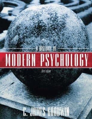 A History of Modern Psychology; C. James Goodwin; 2008