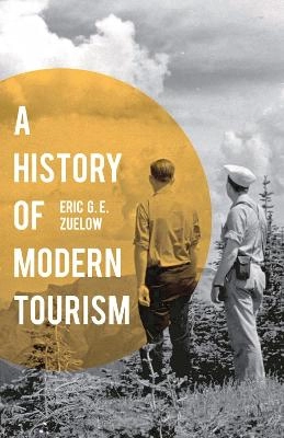 A history of modern tourism; Eric G. E. Zuelow; 2016