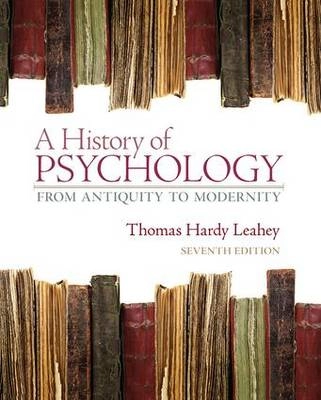 A history of psychology : from antiquity to modernity; Thomas Hardy. Leahey; 2013