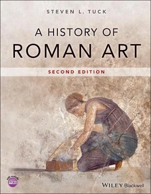 A history of Roman art; Steven L. Tuck; 2021