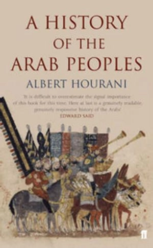 A History of the Arab Peoples; Albert Hourani; 2002