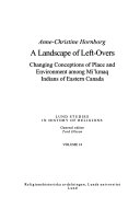 A landscape of left-overs : changing conceptions of place and environment among Mi'kmaq indians of eastern Canada; Anne-Christine Hornborg; 2007