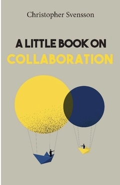 A little book on collaboration; Christopher Svensson; 2021