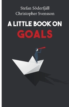 A little book on goals; Christopher Svensson, Stefan Söderfjäll; 2020