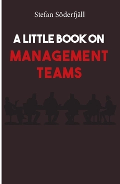 A little book on management teams; Stefan Söderfjäll; 2021