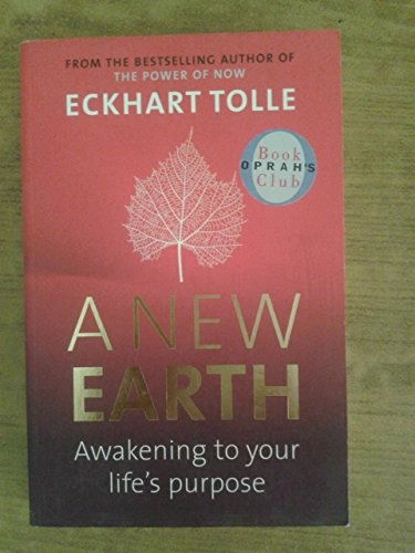 A new earth : awakening to your life's purpose; Eckhart Tolle; 2006