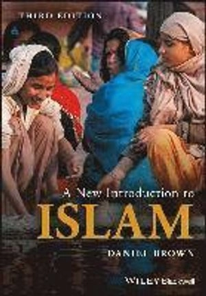 A New Introduction to Islam; Daniel W. Brown; 2017