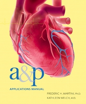 A&P applications manual; Frederic. Martini; 2015