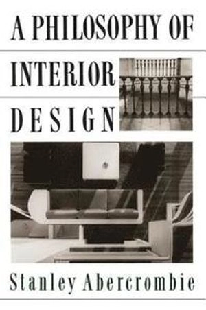 A philosophy of interior design; Stanley Abercrombie; 1990