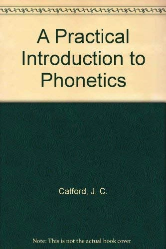 A practical introduction to phonetics; John Cunnison Catford; 1988