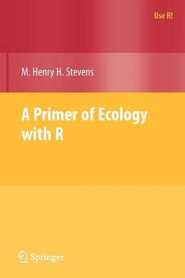 A primer of ecology with R; M. Henry H. Stevens; 2009